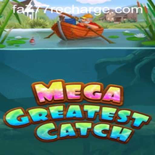 MegaGreatestCatch: Exploring the Ultimate Gaming Experience
